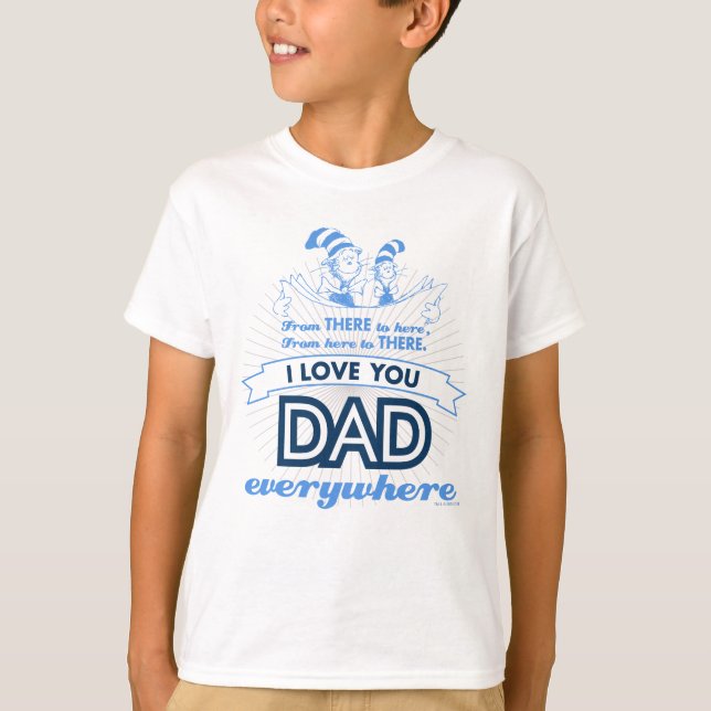 Camiseta Dr. Seuss | Eu Te Amo Pai Em Todo Lugar (Frente)