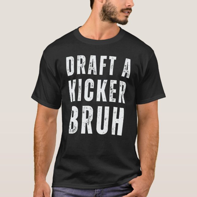 Camiseta Draft A Kicker Bruh Fantasy Football Game Day (Frente)