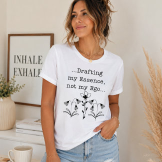 Camiseta Drafting My Essence Not My Ego Spiritual Botanical