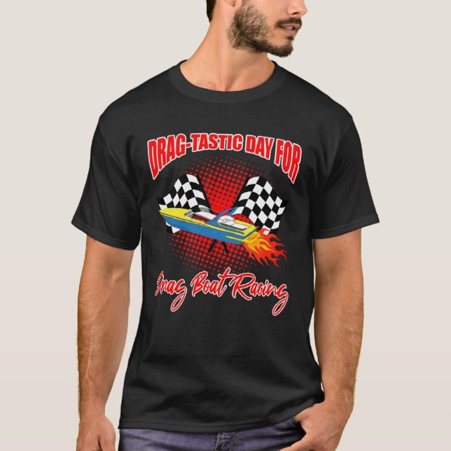 Camiseta Drag Boat Racer for Drag Boat Race and Drag Boat   (Frente)