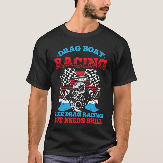 Camiseta Drag Boat Racing For Drag Boat Racer Drag Boat Dri (Frente)