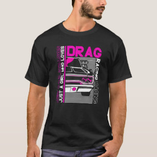 Camiseta Drag Racer Carro Apenas Uma Menina Que Adora Corri