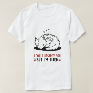 Camiseta Dragão Engraçado "Eu poderia destruí-lo, mas estou