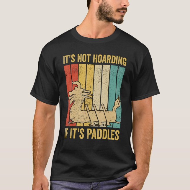 Camiseta Dragon Boat Racing Race Paddle Not Hoarding If It  (Frente)