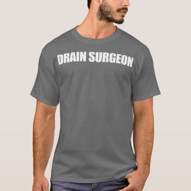 Camiseta Drain Surgeon Engraçado (Frente)