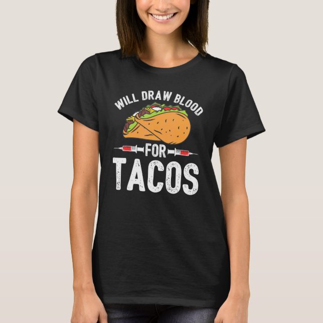 Camiseta Draw Blood Tacos Phlebotomist Phlebotomy Technicia (Frente)