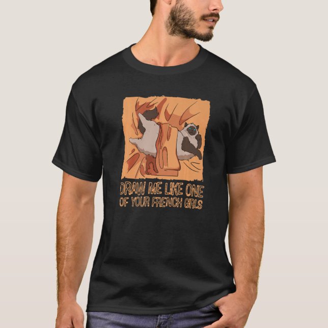 Camiseta Draw Me Like One Of Your French Meow Girls Cat Kit (Frente)