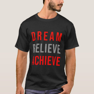 Camiseta Dream Acredita Em Obter Uma Cotação Positiva Inspi
