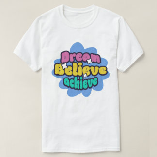 Camiseta dream , believe and achieve