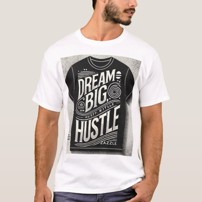 Camiseta "Dream Big Hustle Duro - Tipografia Motivacional T (Frente)
