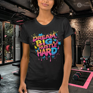 Camiseta Dream Big Hustle Hard Women's Exercise