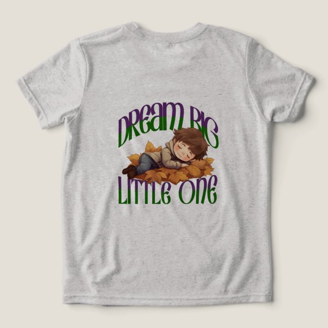Camiseta dream big ,little one (Verso do Design )