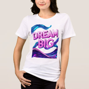 Camiseta Dream Big Motivational