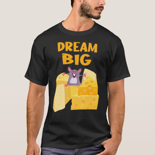 Camiseta Dream Big Mouse Com Todo Queijo (Frente)
