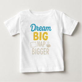 Camiseta Dream Big Nap Bigger