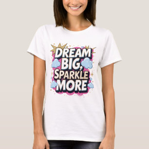 Camiseta Dream Big Sparkle Mais Citação Motivacional