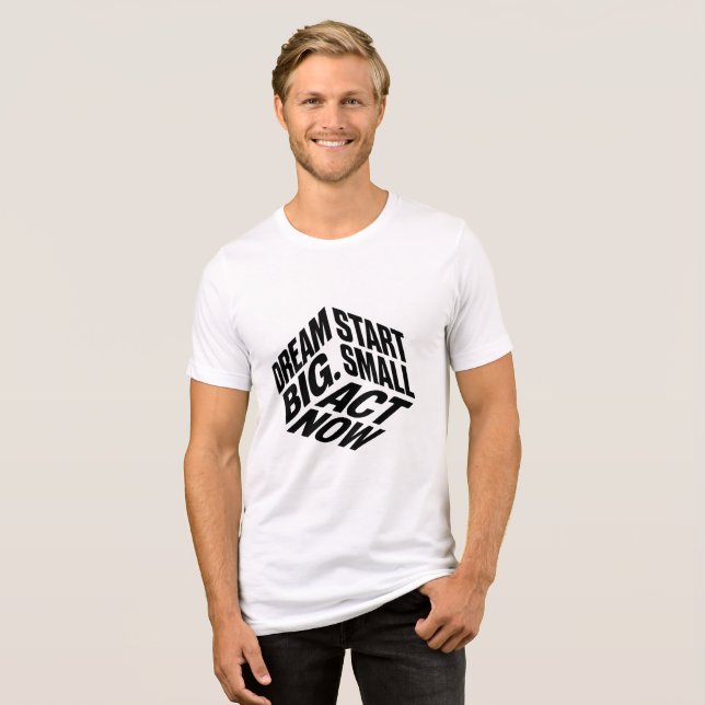 Camiseta Dream Big. Start Small. Act Now. – Bold Motivation (Frente Completa)