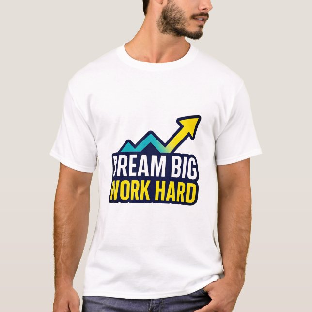 Camiseta Dream Big Work Duro Motivational Cote T Shirt (Frente)