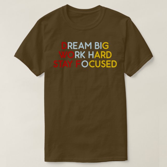 Camiseta Dream Big Work Duro Permaneça Focado 7 (Frente do Design)