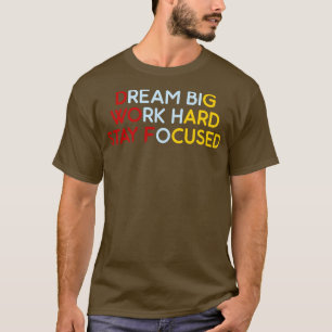 Camiseta Dream Big Work Duro Permaneça Focado 7
