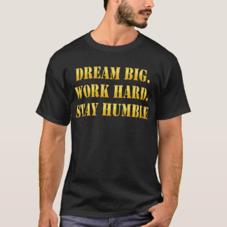 Camiseta Dream Big Work Hard Stay Humble – Success Mindset