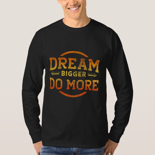 Camiseta Dream Bigger Do More Motivational (Frente)