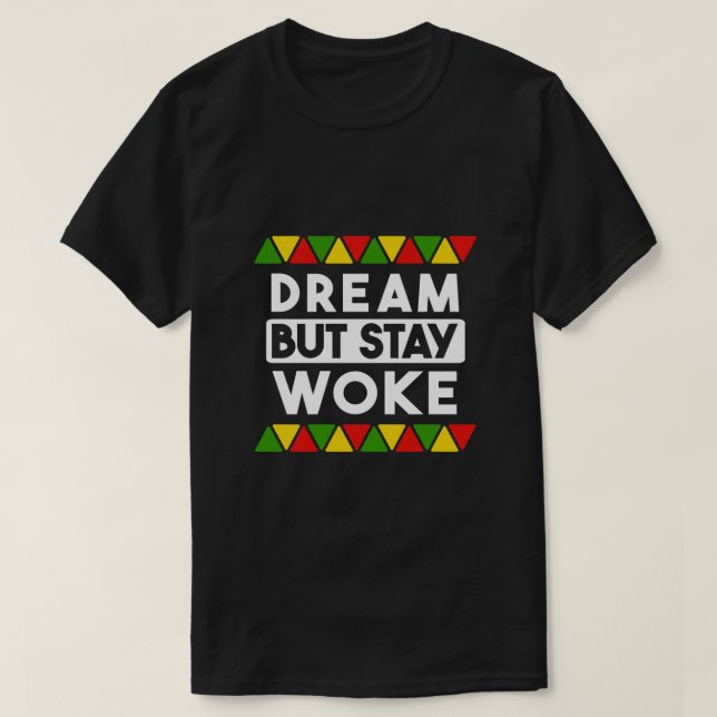 Camiseta Dream Mas Permaneçam Acordados História Negra Mês  (Frente do Design)