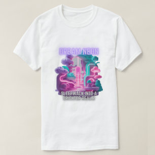 Camiseta Dream Neon - Andar de sono em um reino mais brilha
