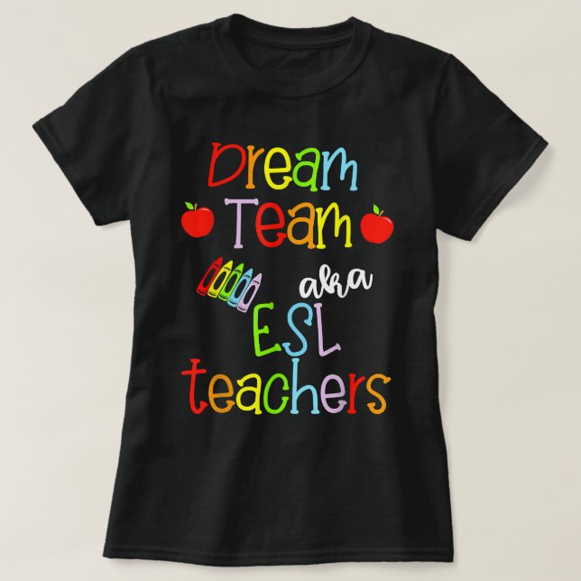 Camiseta Dream Team AKA ESL Teachers Cute Crayon Educators  (Frente do Design)