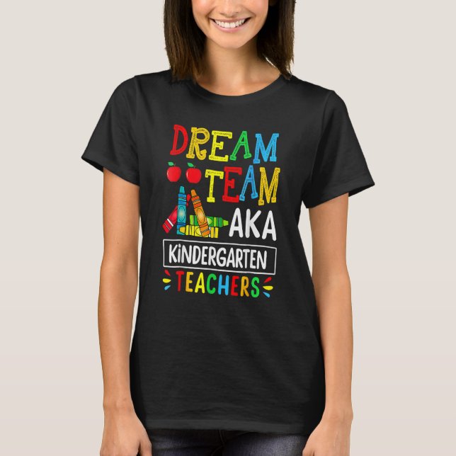 Camiseta Dream Team Aka Kindergarten Teacher  Back To Schoo (Frente)