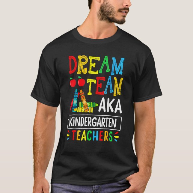Camiseta Dream Team Aka Kindergarten Teacher  Back To Schoo (Frente)