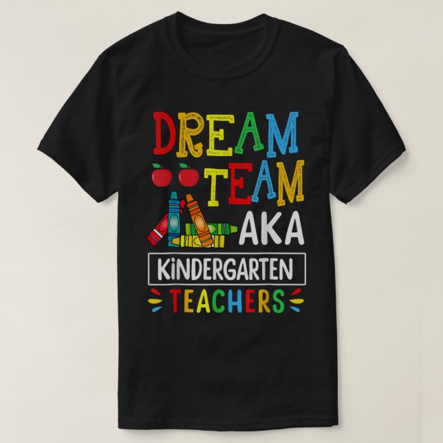 Camiseta Dream Team aka Kindergarten Teacher Funny Back To  (Frente do Design)