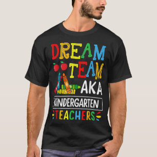 Camiseta Dream Team aka Kindergarten Teacher Funny Back To