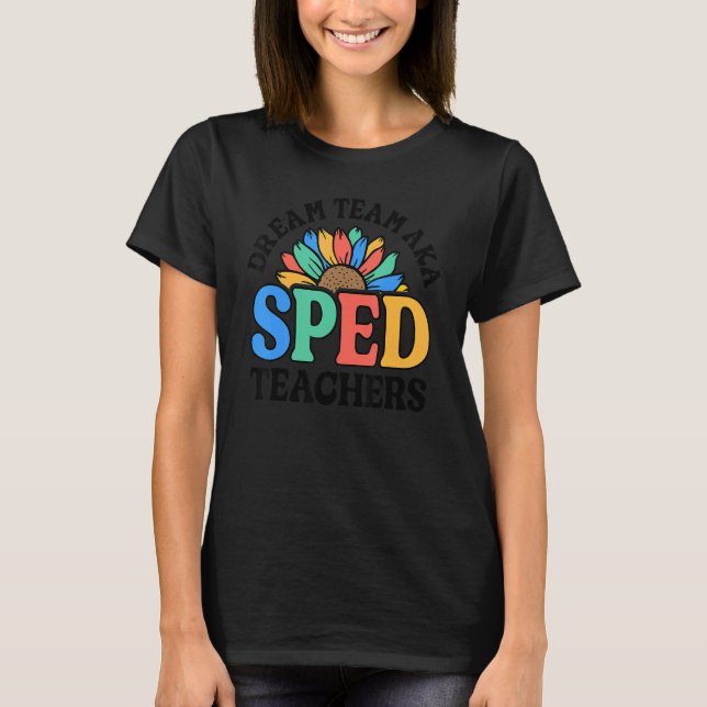 Camiseta Dream Team AKA SPED Teachers Special Education Flo (Frente)