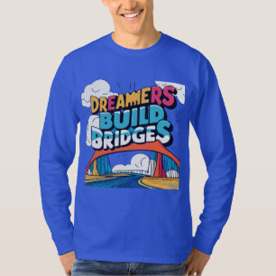 Camiseta Dreamers Build Bridges: Design de Conexão Vibrante