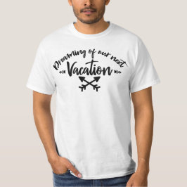 Camiseta Dreaming of Our Next Vacation | Travel Quote 