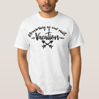 Camiseta Dreaming of Our Next Vacation | Travel Quote 