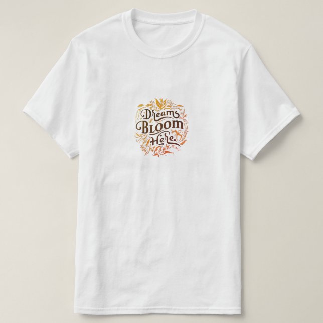 Camiseta Dreams Bloom Aqui (Frente do Design)