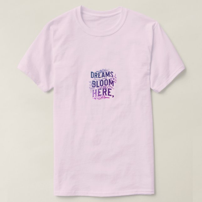 Camiseta Dreams Bloom Aqui (Frente do Design)