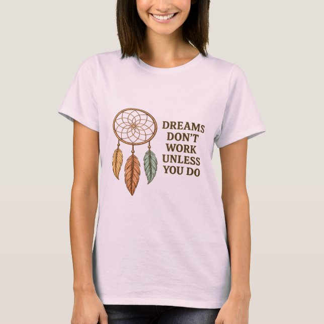 Camiseta Dreams Don't Work Unless You Do Motivational Dream (Frente)