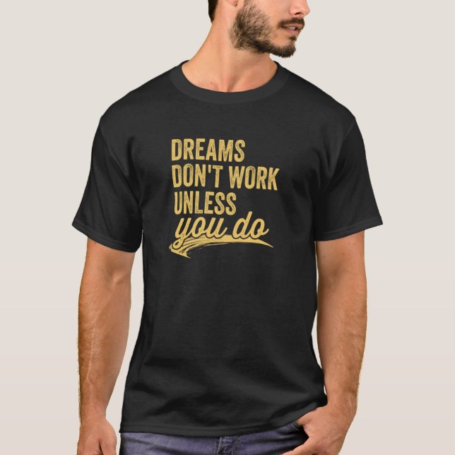 Camiseta Dreams Don't Work Unless You Do Motivational Quote (Frente)