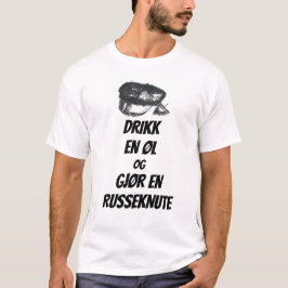 Camiseta Drikk en øl og gjør en russeknute