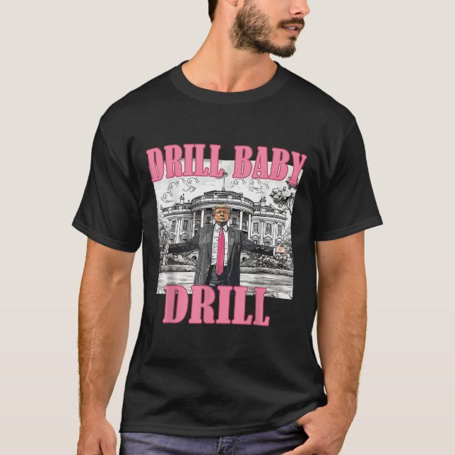 Camiseta Drill Baby Drill American 2025 Trump Presidente Us (Frente)