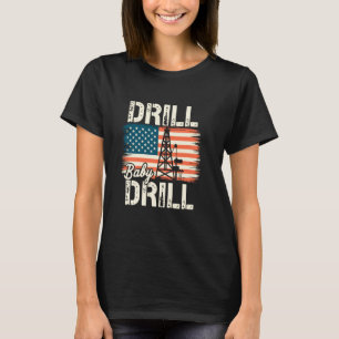 Camiseta Drill Baby Drill American Flag Oilrig Oilfield Tra