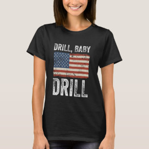 Camiseta Drill Baby Drill Oil Production América