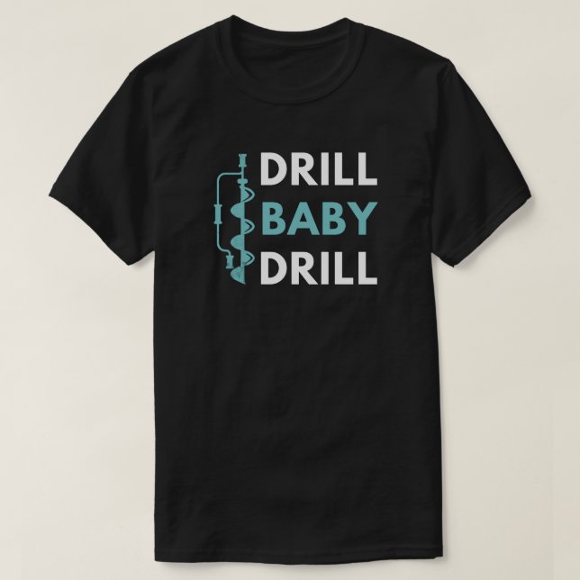 Camiseta Drill Baby Drill | Pesca Do Gelo (Frente do Design)