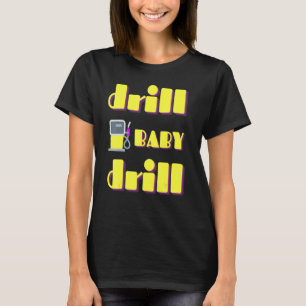 Camiseta Drill Baby Drill Support Parando-Nos Dep De Petról