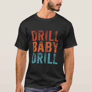 Camiseta Drill Baby Drill Vintage Oil Industry Retro
