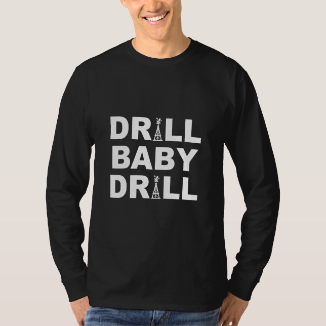 Camiseta Drill Baby Drill Worker Em Drillling Rig Idea (Frente)