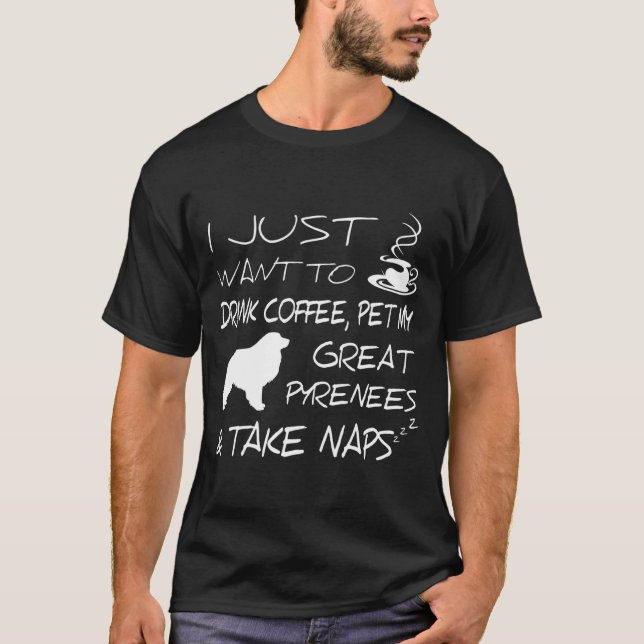Camiseta Drink Coffee And Pet Great Pyrenees Funny Gift Shi (Frente)